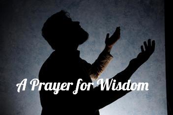 A Prayer for Wisdon