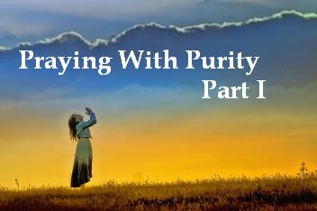 Praying with purity