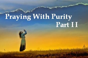 Praying with purity