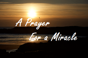 a prayer for a miracle